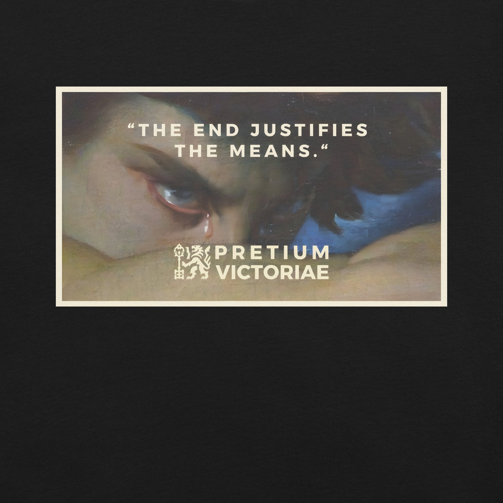 Buy Now Online PRETIUM VICTORIAE The End Justifies the Means Machiavelli Unisex T-shirt Inspirational Stoicism Quote Motivational - PRETIUM VICTORIAE© - https://pretium-victoriae.com