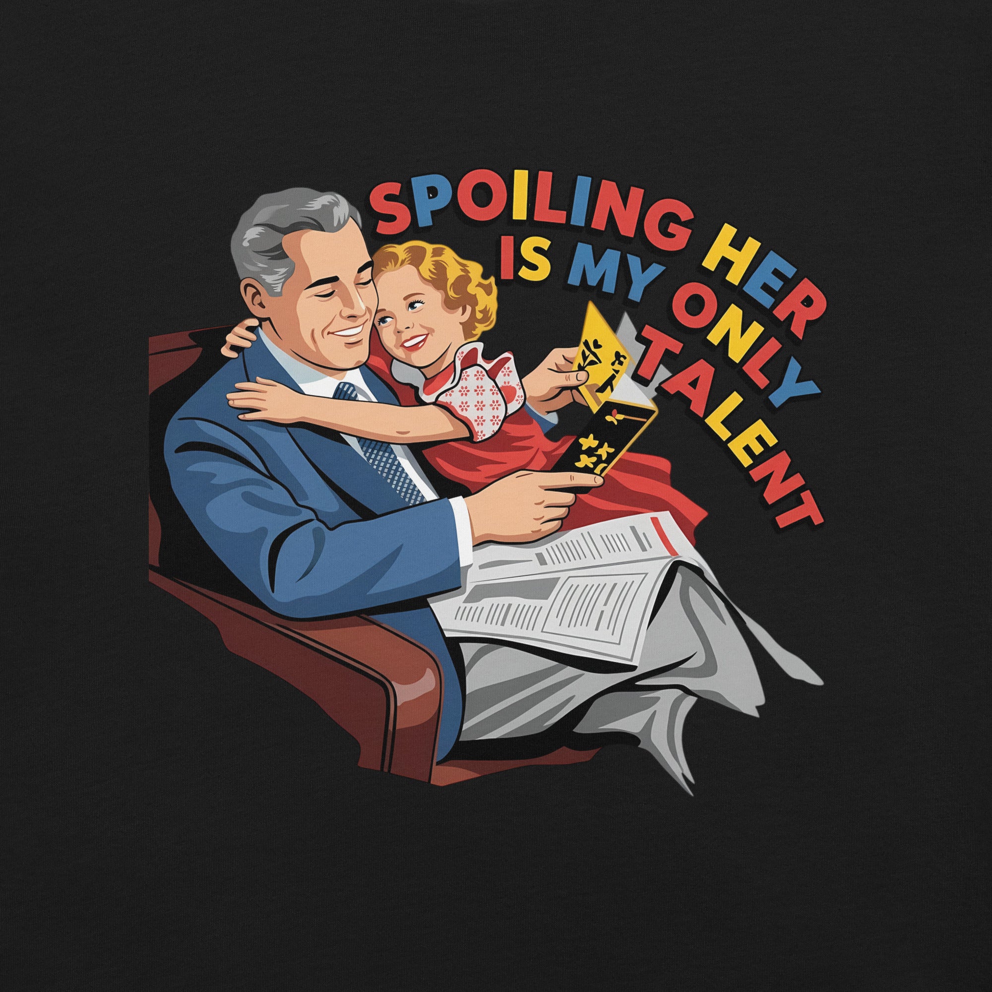 Buy Now Online Spoiling Her is My Only Talent Funny Dad & Daughter T-Shirt – Matching Family Shirt for Fathers - PRETIUM VICTORIAE© - https://pretium-victoriae.com