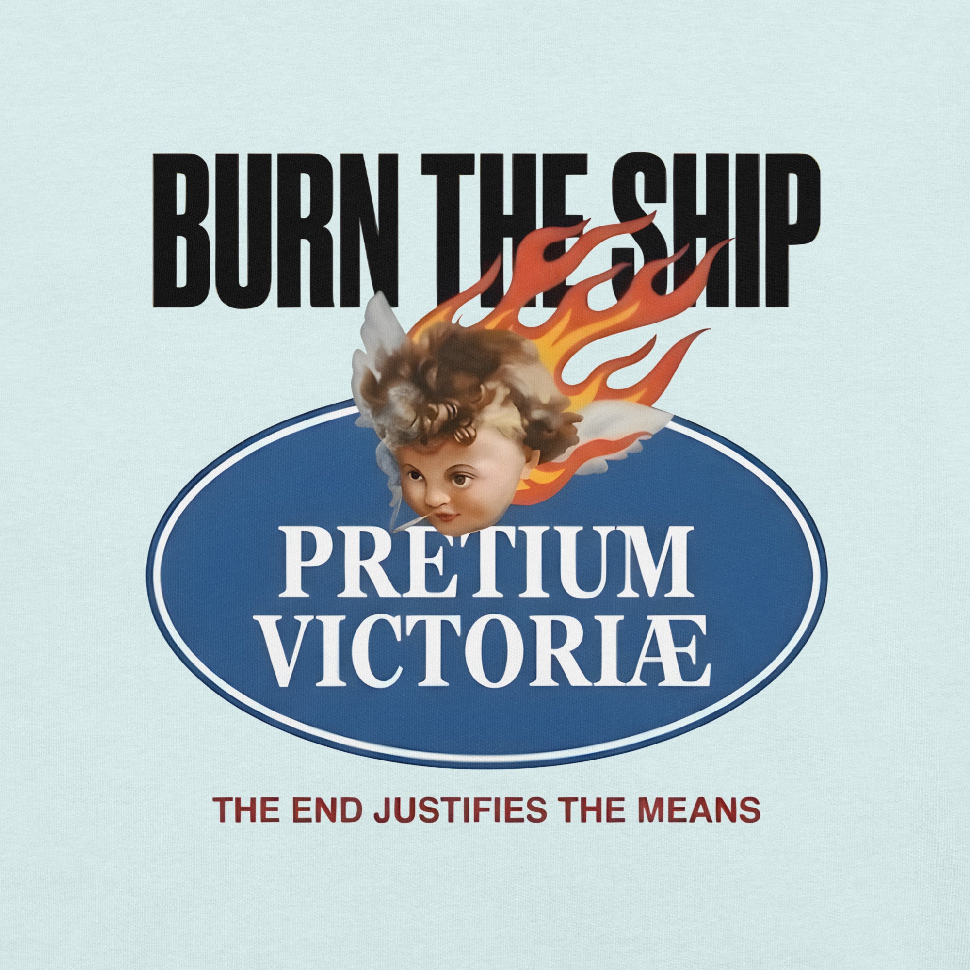 Buy Now Online PRETIUM VICTORIAE Burn The Ship End Justifies Means Machiavelli Unisex T-shirt Inspirational Stoicism Quote Motivational - PRETIUM VICTORIAE© - https://pretium-victoriae.com