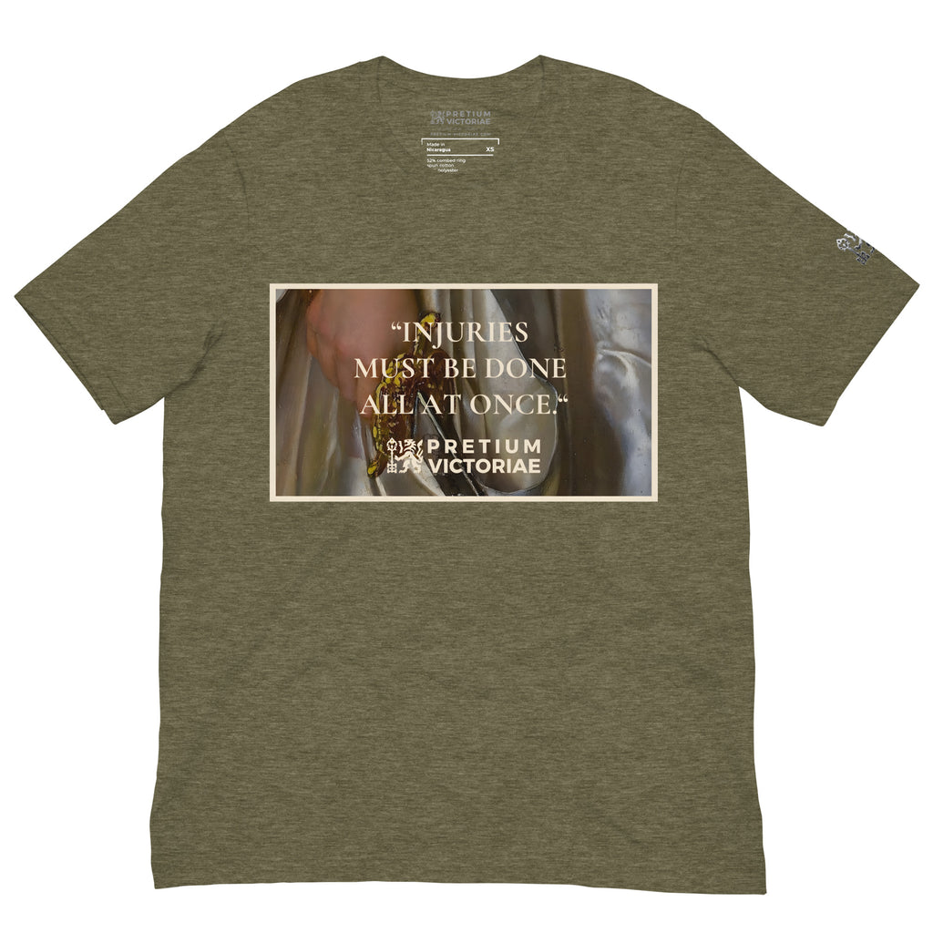 Buy Now Online PRETIUM VICTORIAE Injuries Must Be Done All At Once Machiavelli Unisex T-shirt Inspirational Stoicism Quote Motivational - PRETIUM VICTORIAE© - https://pretium-victoriae.com