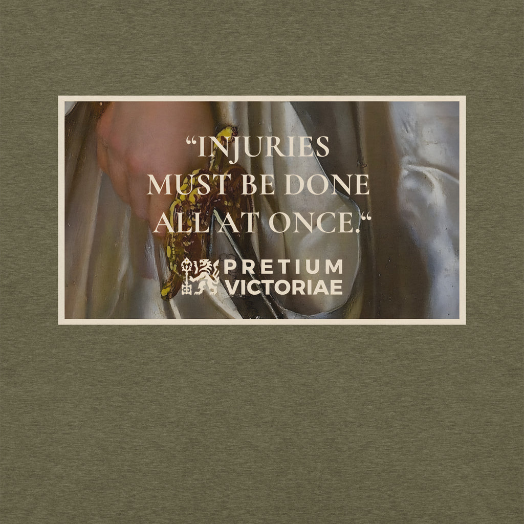 Buy Now Online PRETIUM VICTORIAE Injuries Must Be Done All At Once Machiavelli Unisex T-shirt Inspirational Stoicism Quote Motivational - PRETIUM VICTORIAE© - https://pretium-victoriae.com