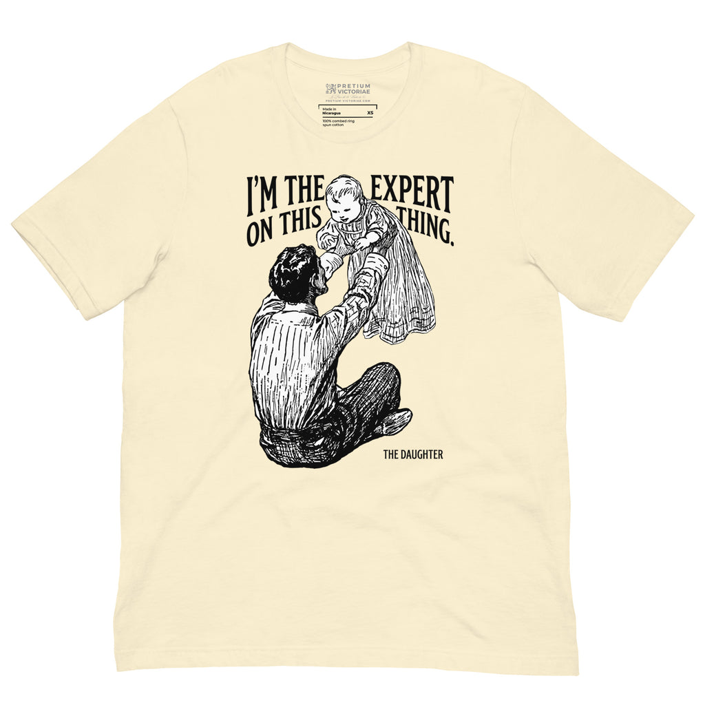Buy Now Online I'm The Expert On This Thing Daughter & Father's Day T-Shirt – Matching Family Top - PRETIUM VICTORIAE© - https://pretium-victoriae.com