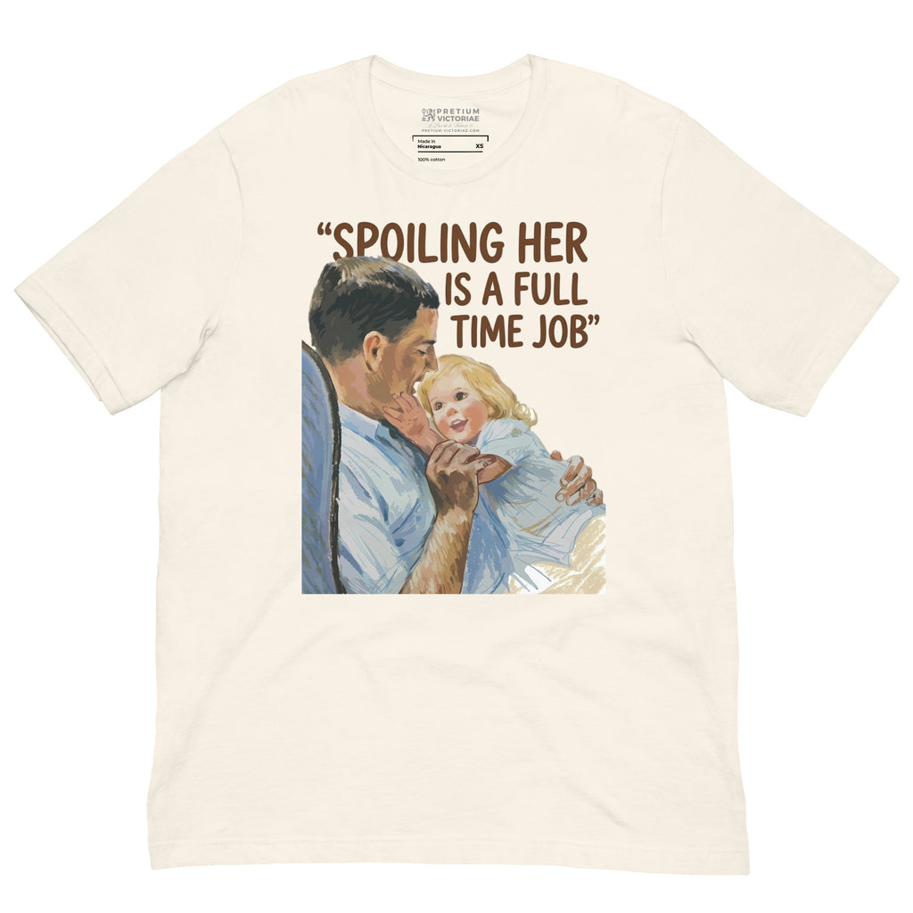 Buy Now Online Spoling Her Is a Full Time Job Funny Dad & Daughter T-Shirt Matching Family Shirt for Fathers - PRETIUM VICTORIAE© - https://pretium-victoriae.com